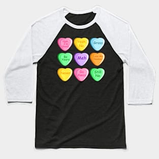 Candy Heart Valentines Day Funny Sarcastic Love Joke Baseball T-Shirt